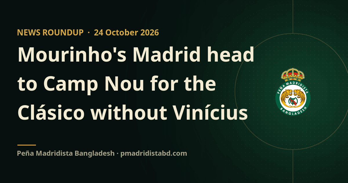 Mourinho's Madrid head to Camp Nou for the Clásico without Vinícius