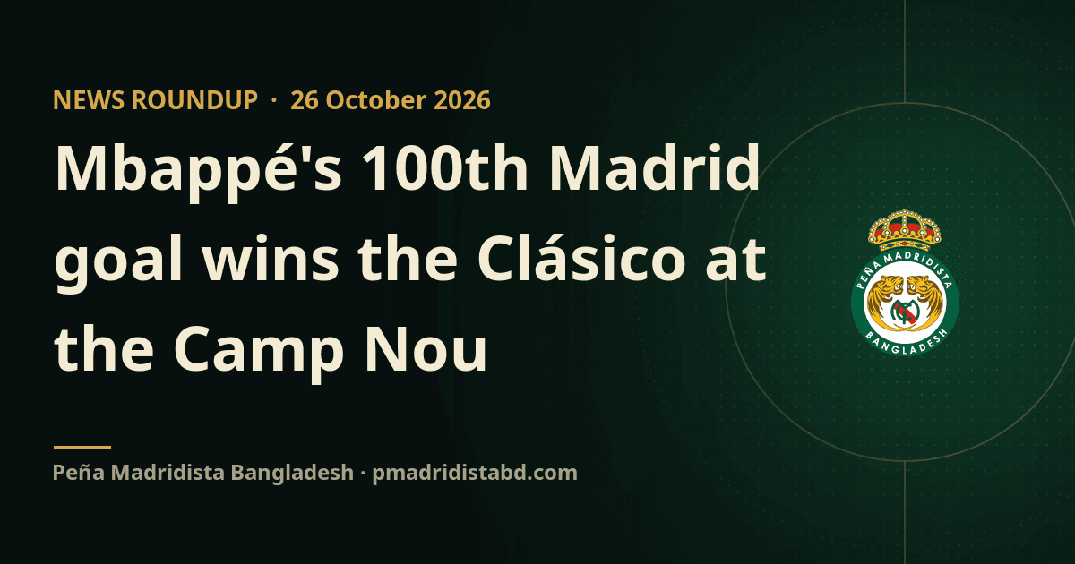 Mbappé's 100th Madrid goal wins the Clásico at the Camp Nou